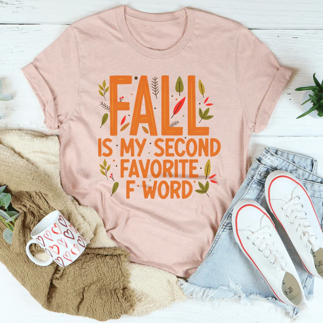 Fall Is My Second Favorite F Word Tee