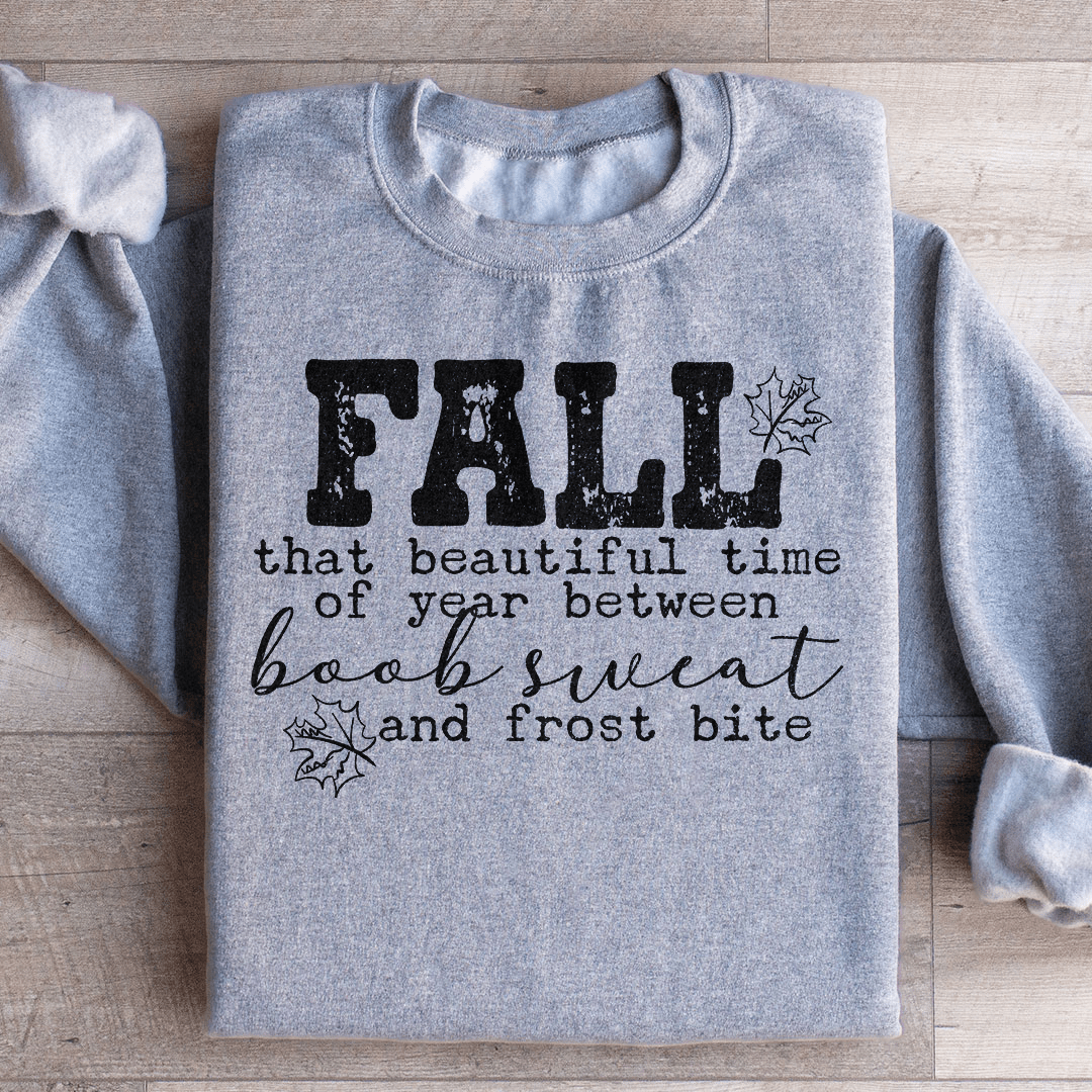 Fall That Beautiful Time Of Year Sweatshirt