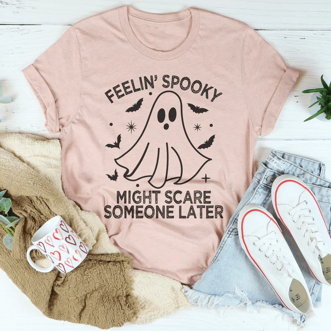 Feelin' Spooky Might Scare Someone Later Tee
