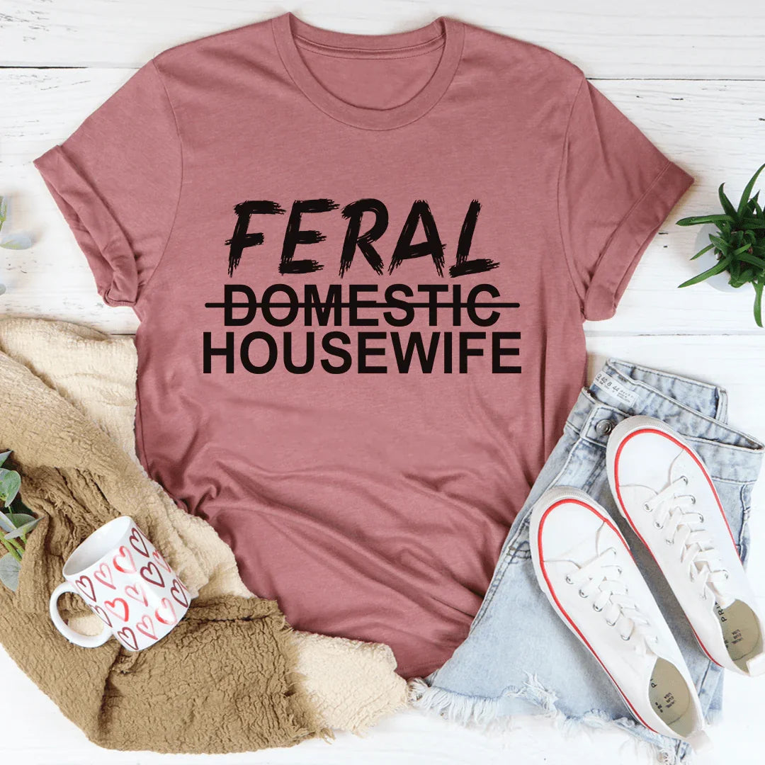 Feral Housewife Tee