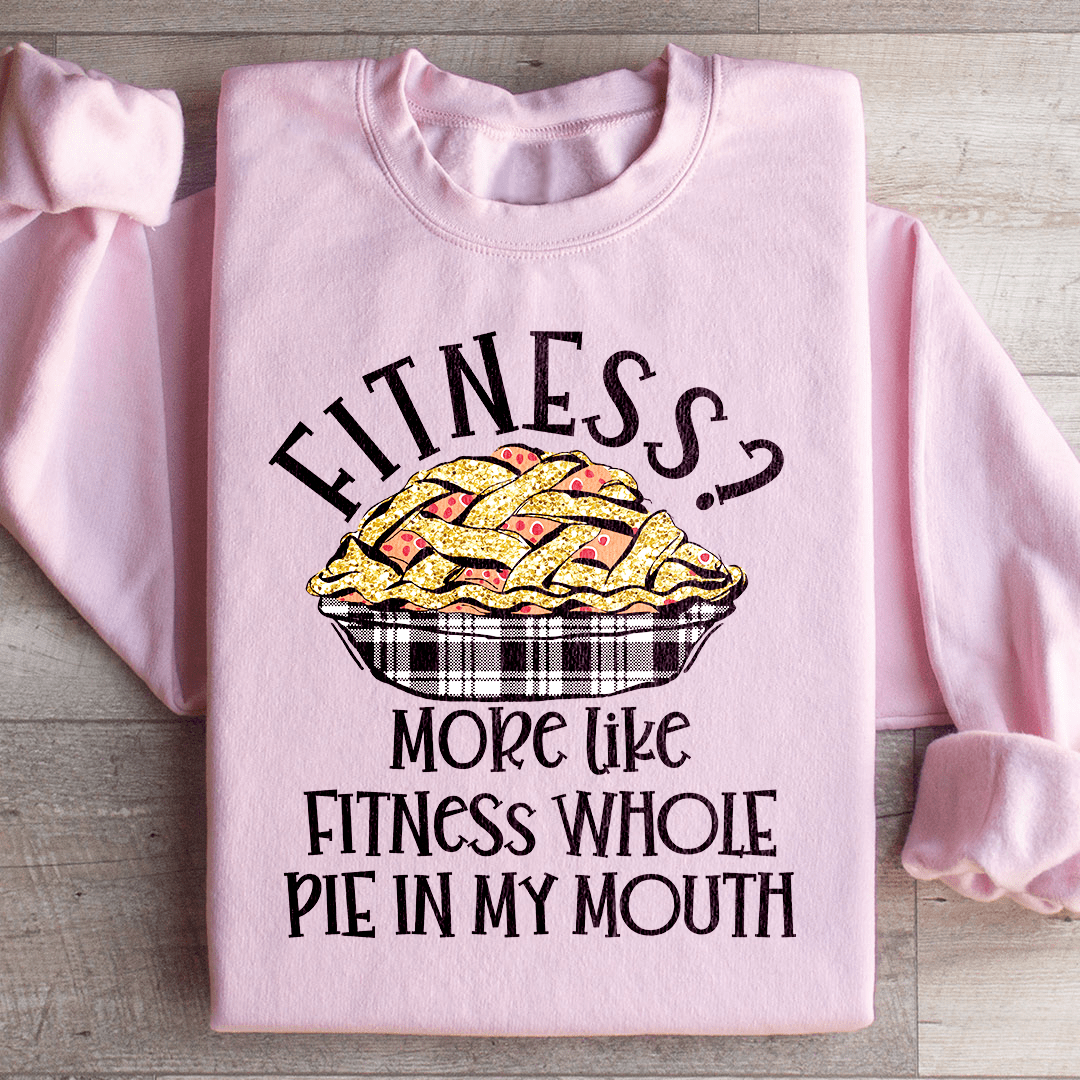 Fitness Pie In My Mouth Sweatshirt