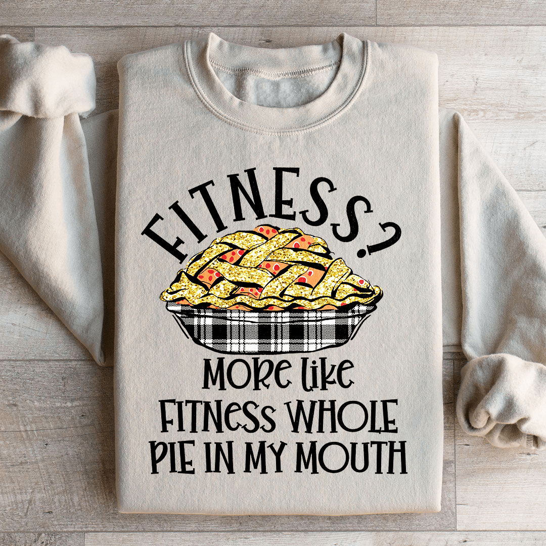 Fitness Pie In My Mouth Sweatshirt