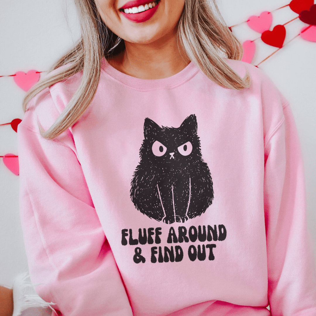 Fluff Around & Find Out Sweatshirt