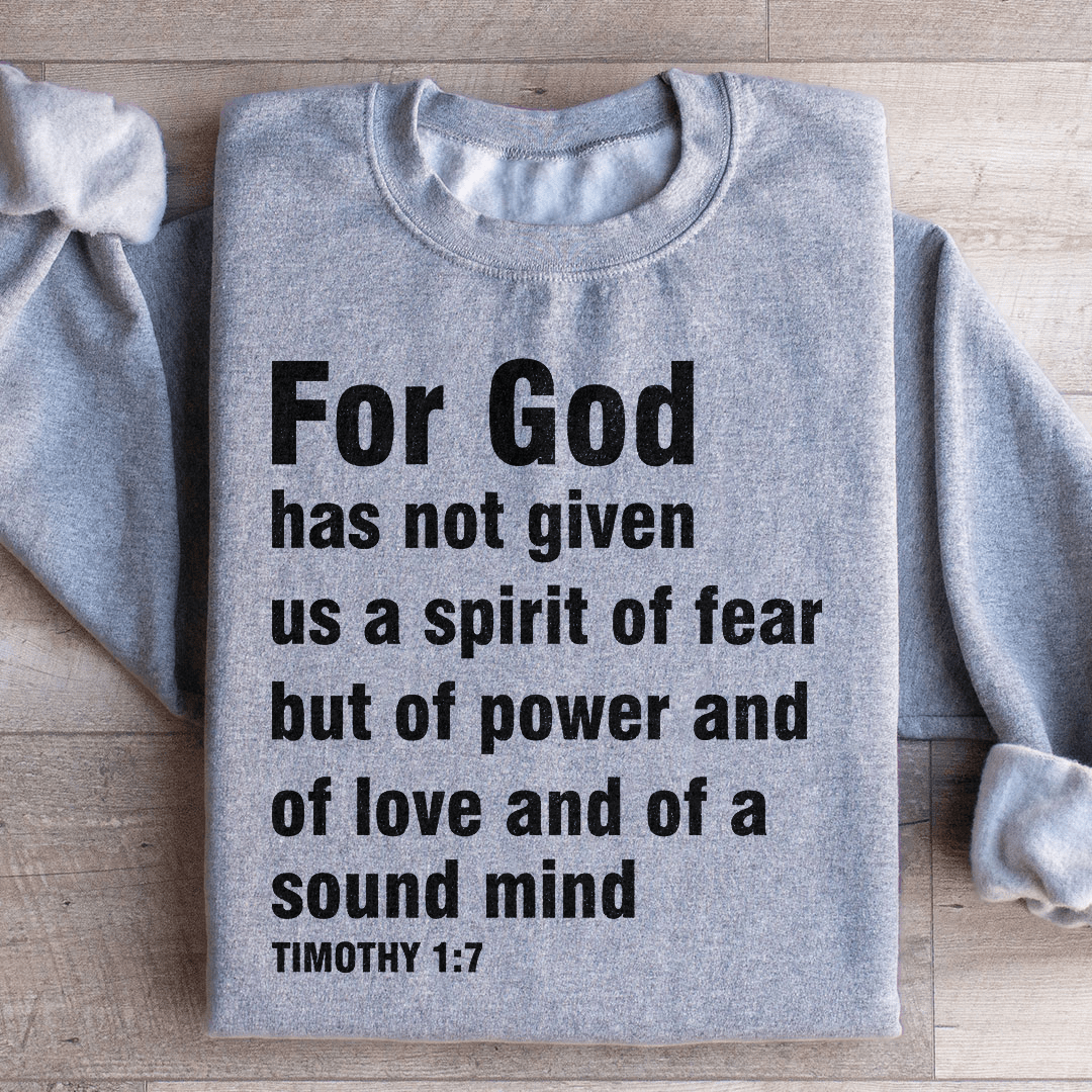 For God Has Not Given Us A Spirit Of Fear Sweatshirt