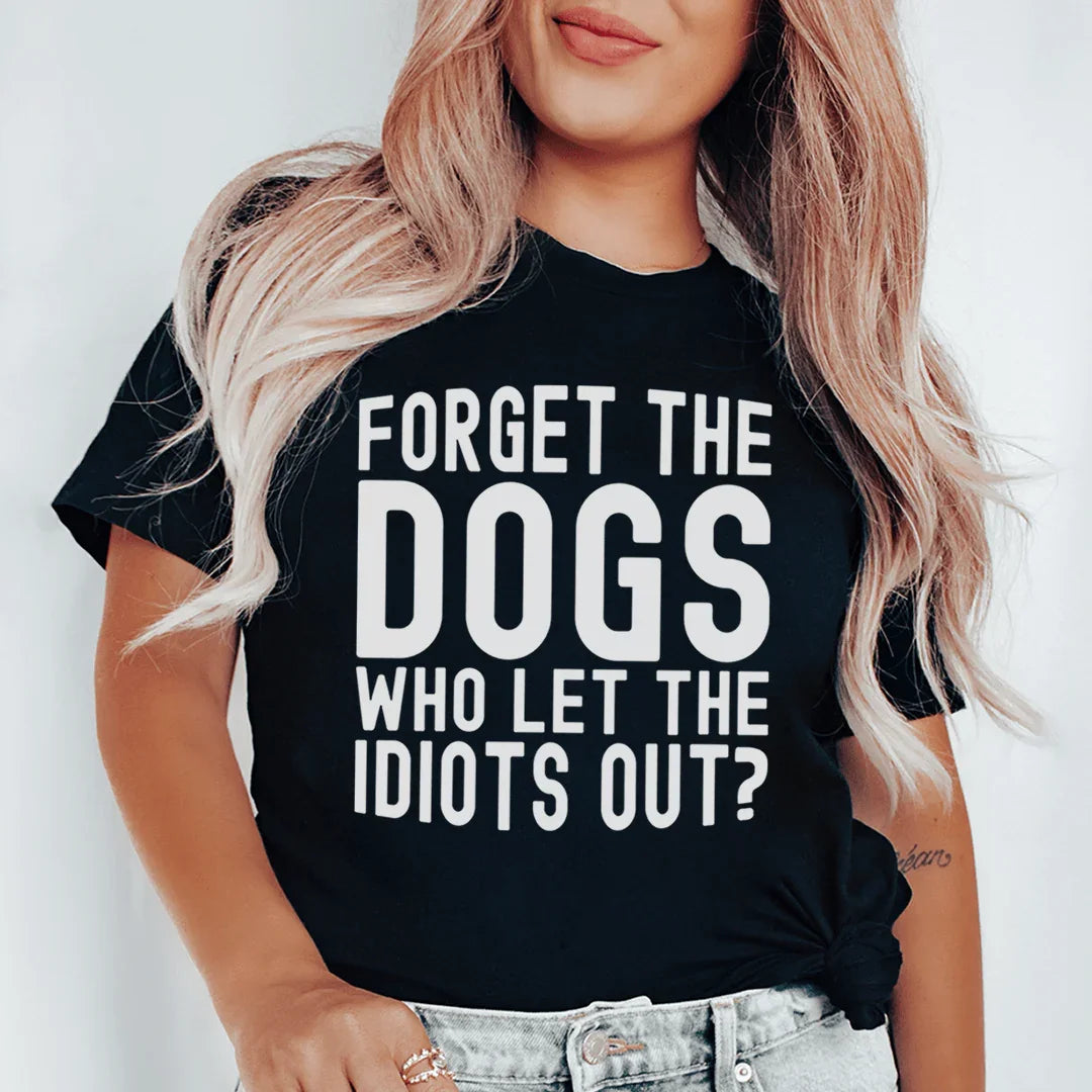 Forget The Dogs Tee