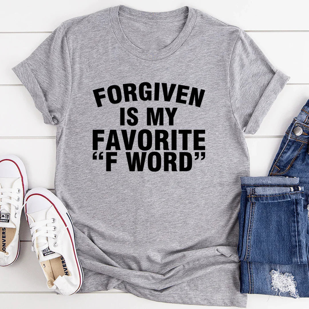 Forgiven Is My Favorite F Word Tee