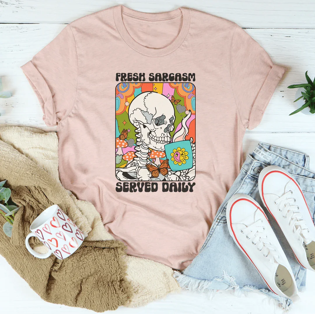 Fresh Sarcasm Served Daily Tee