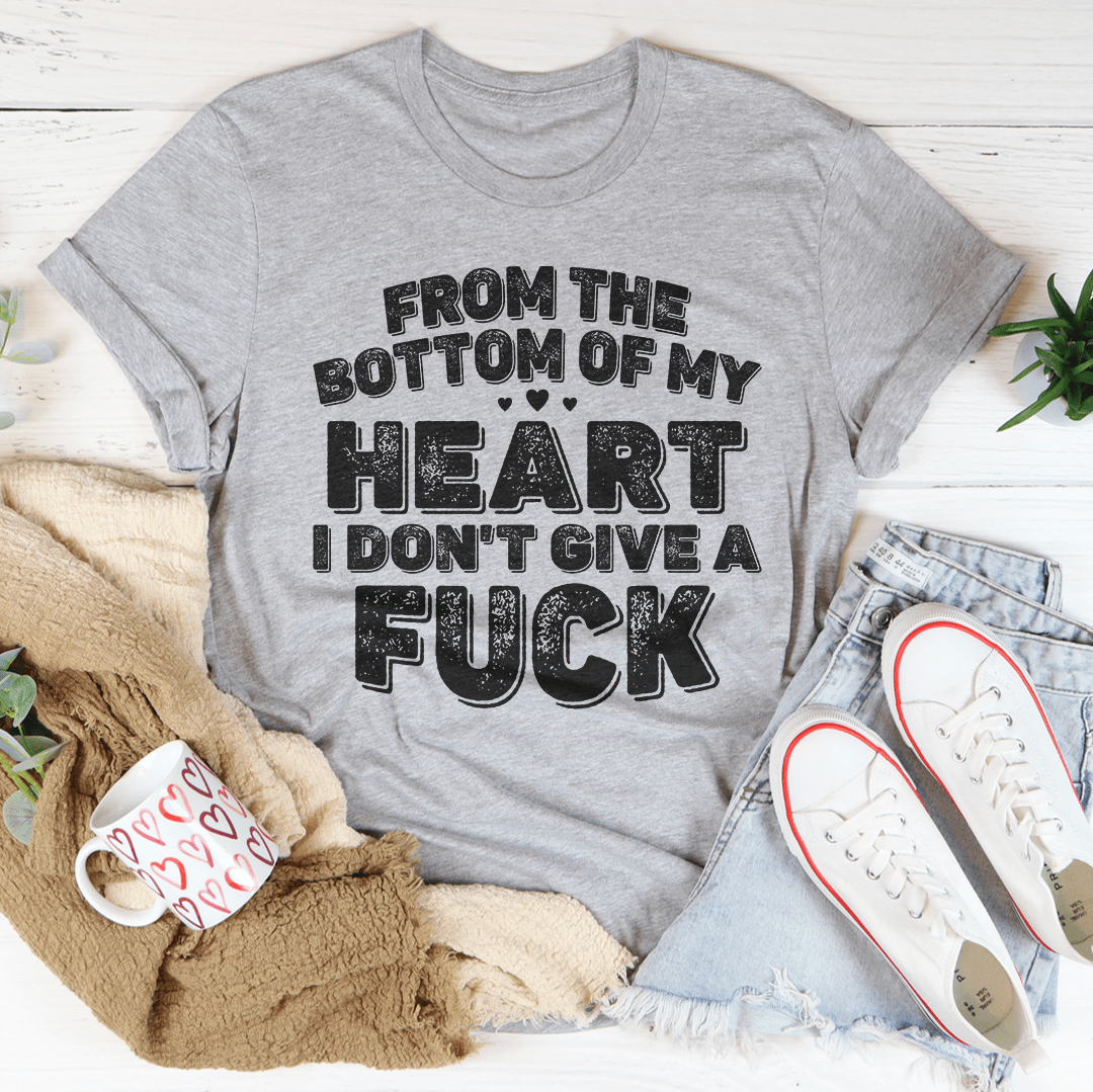 From The Bottom Of My Heart Tee