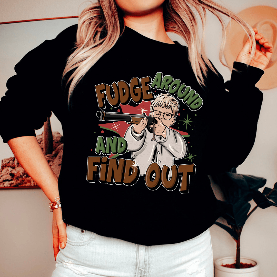 Fudge Around And Find Out Sweatshirt
