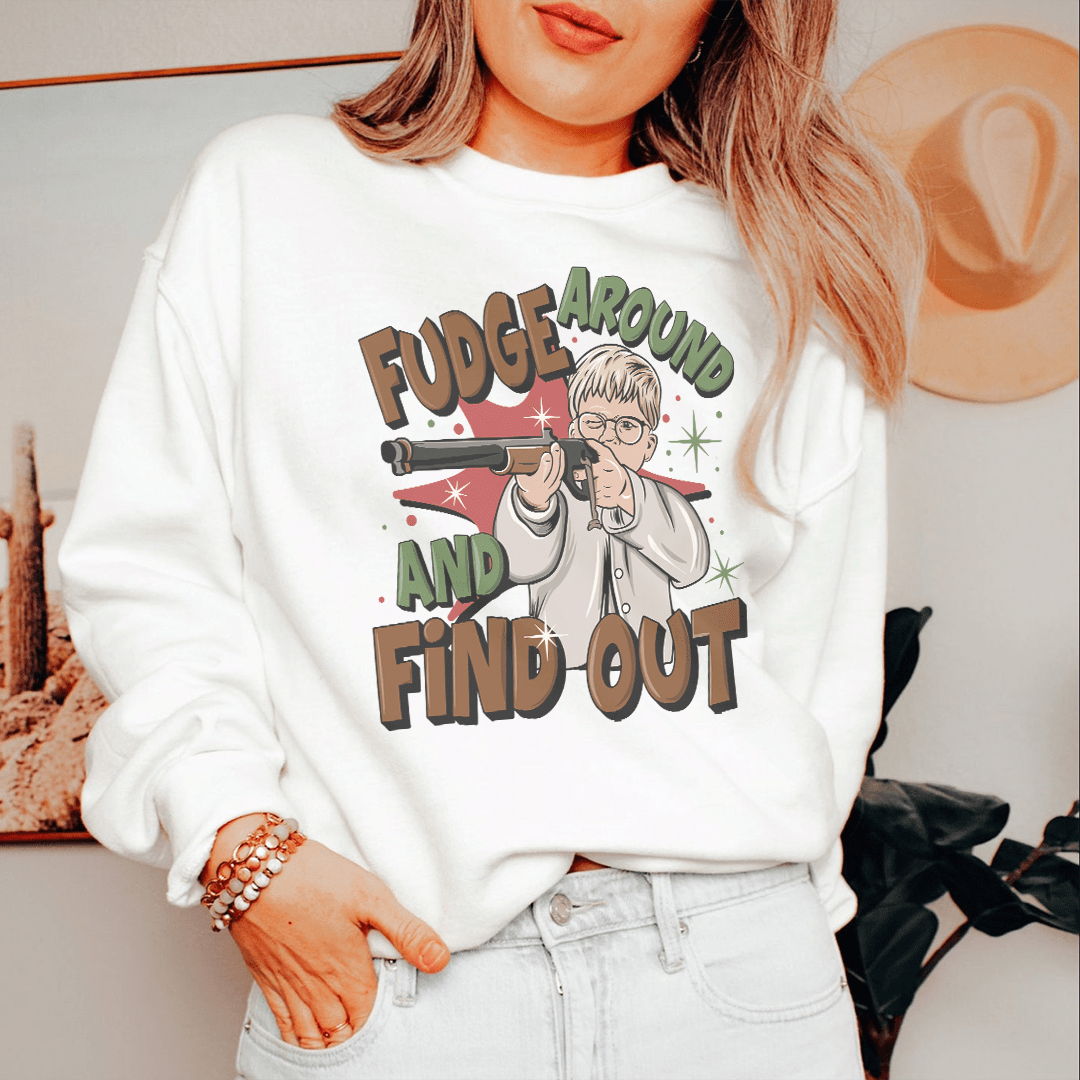 Fudge Around And Find Out Sweatshirt
