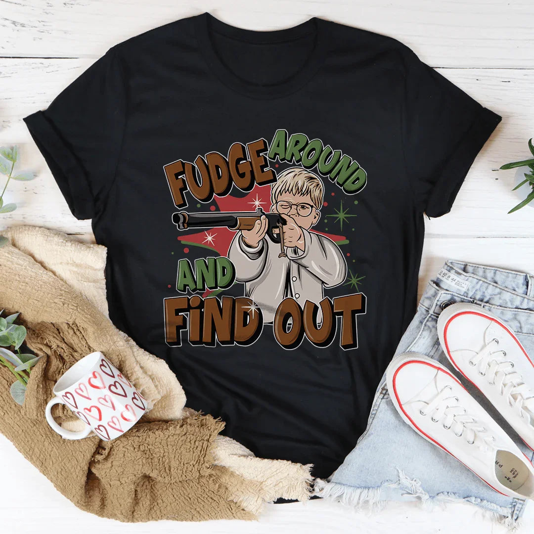 Fudge Around And Find Out Tee