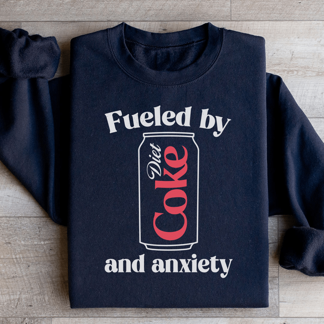 Fueled By Diet Coke & Anxiety Sweatshirt