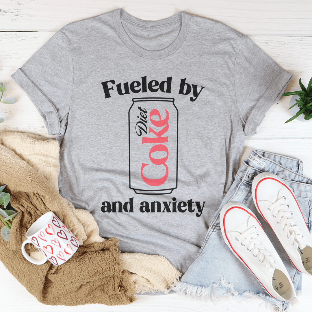 Fueled By Diet Coke & Anxiety Tee