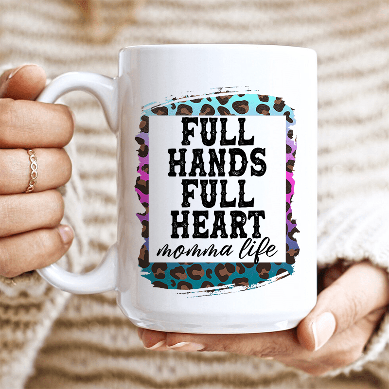 Full Hands Full Heart Ceramic Mug 15 oz