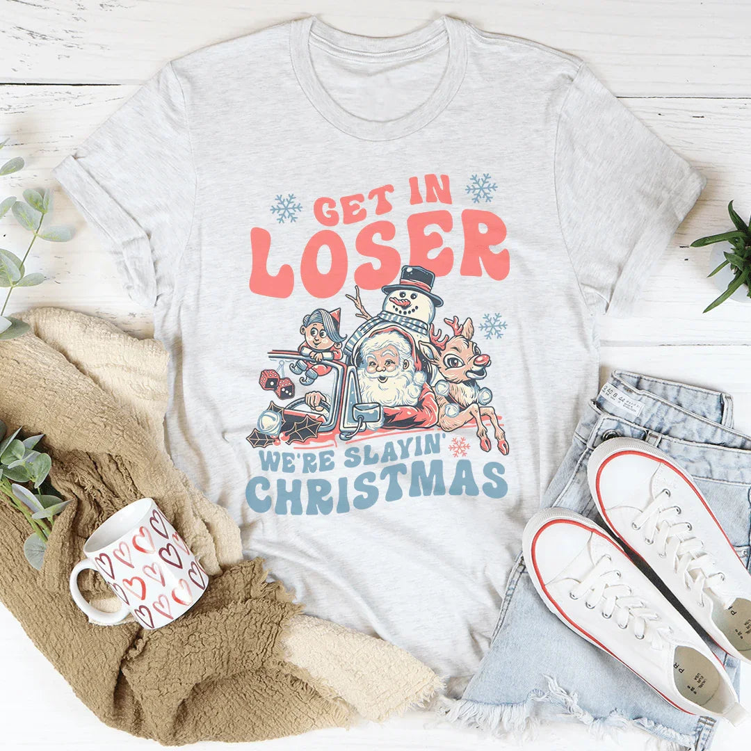 Get In Loser We're Slayin' Christmas Tee