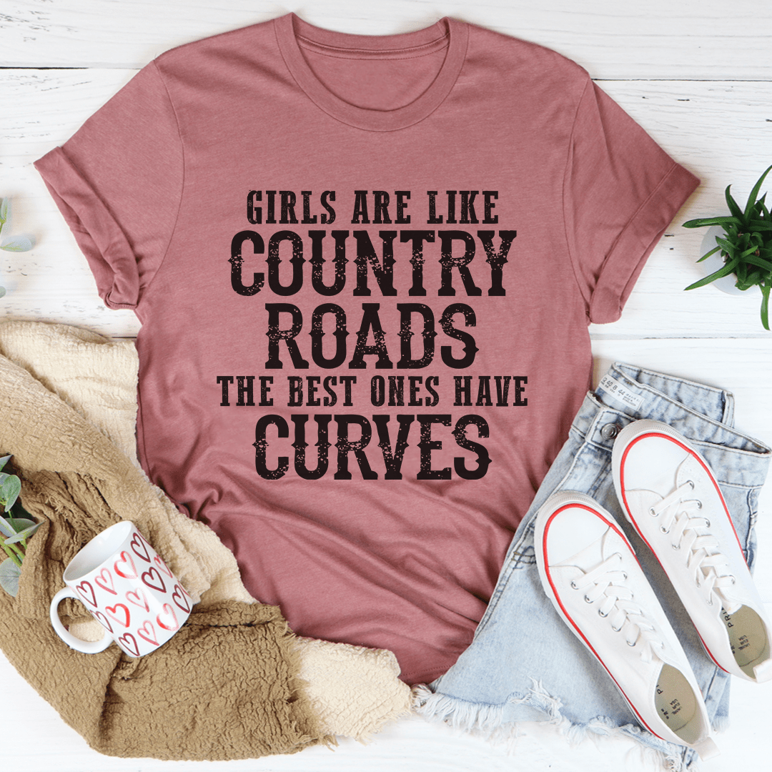 Girls Are Like Country Roads Tee
