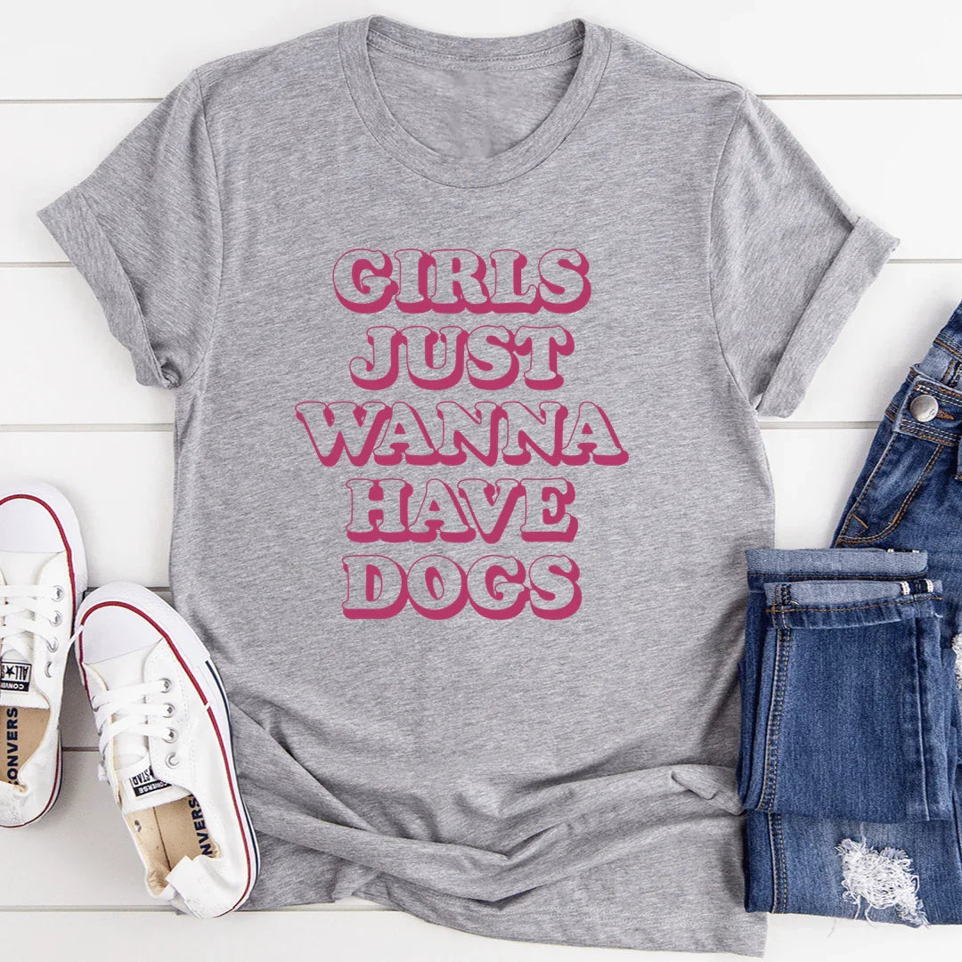 Girls Just Wanna Have Dogs Tee