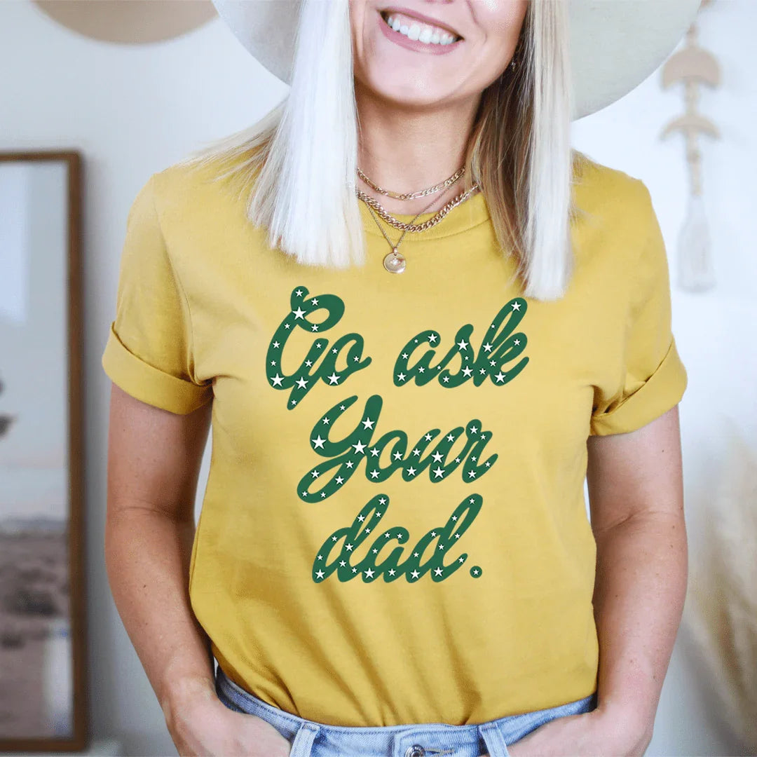 Go Ask Your Dad Tee