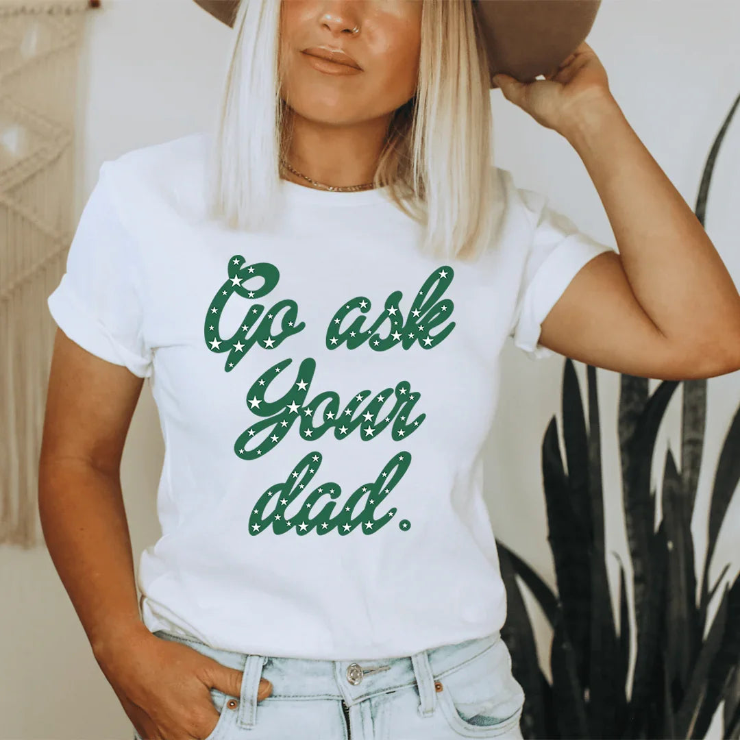 Go Ask Your Dad Tee