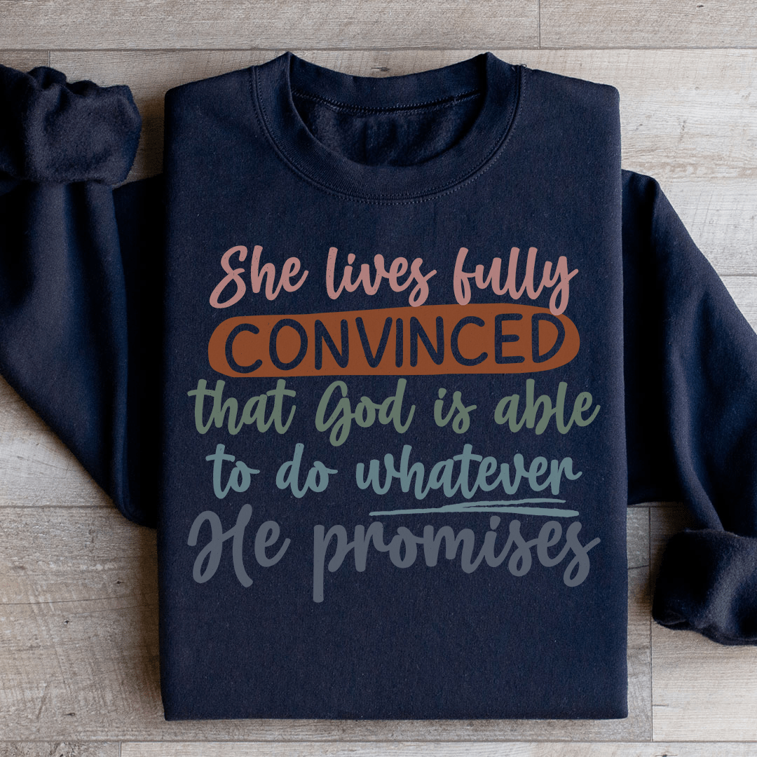 God Is Able To Do Whatever He Promises Sweatshirt
