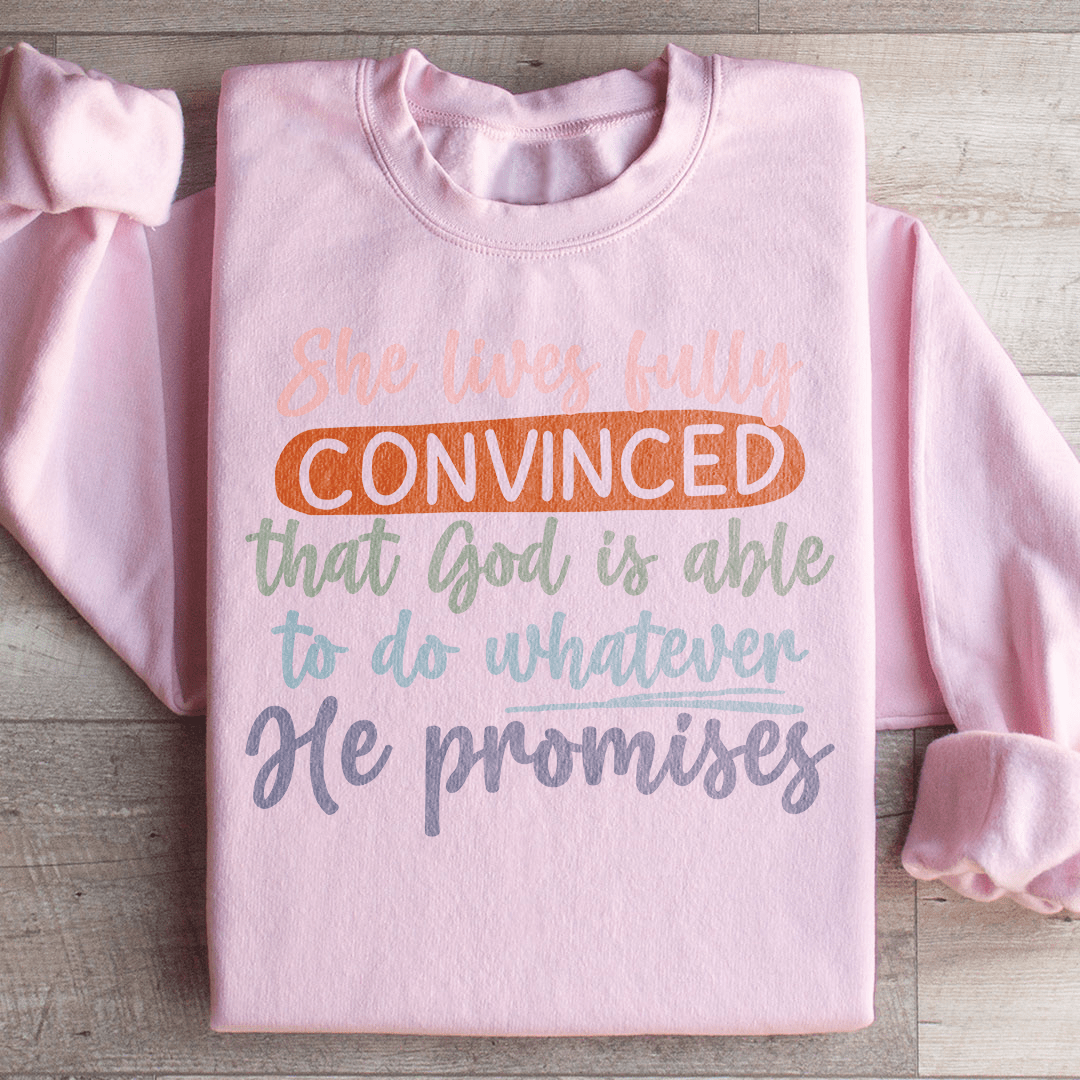 God Is Able To Do Whatever He Promises Sweatshirt
