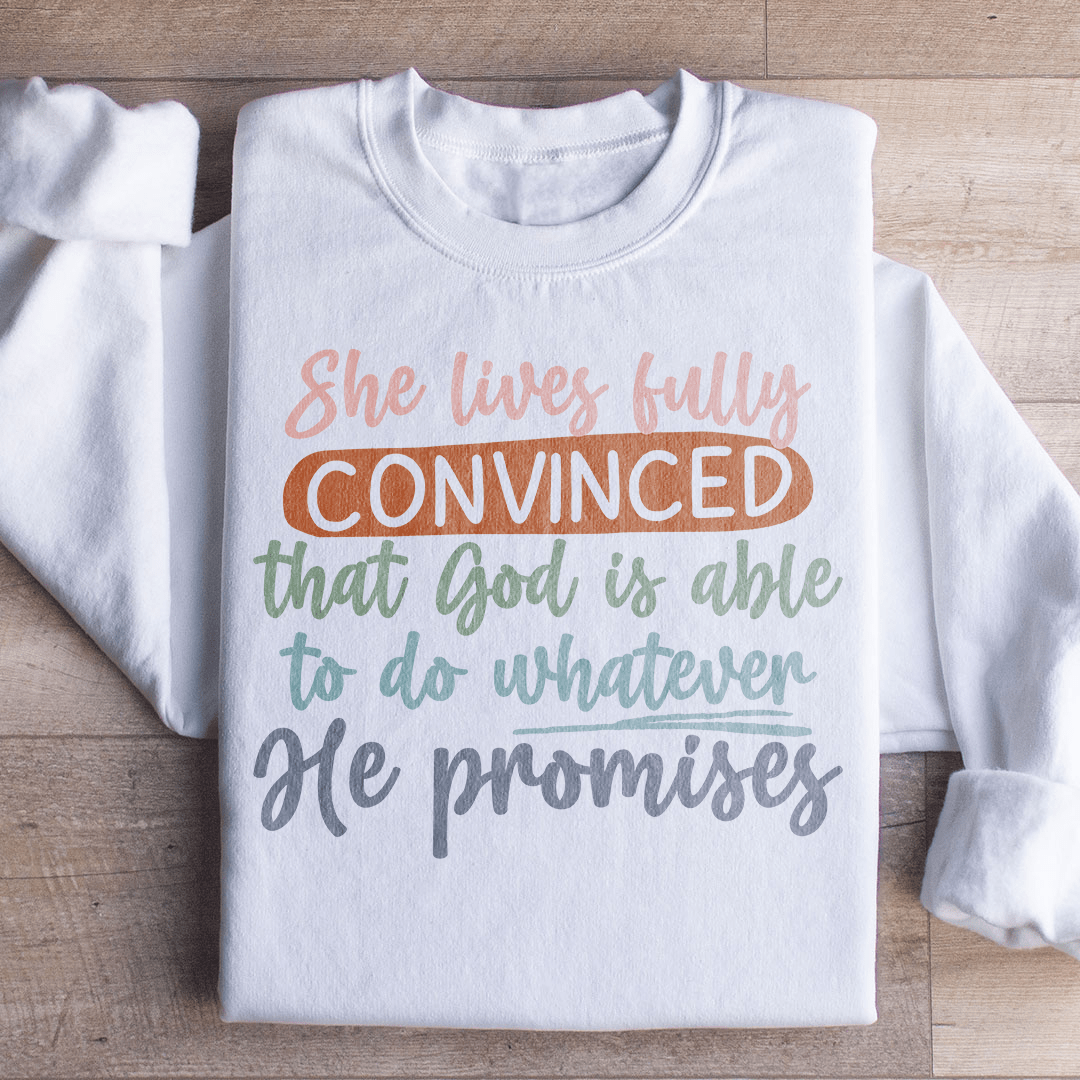 God Is Able To Do Whatever He Promises Sweatshirt