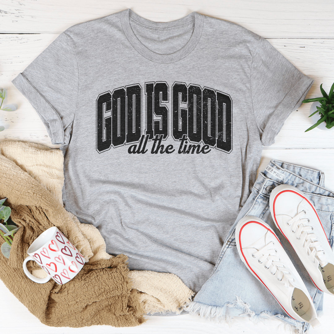 God Is Good All The Time Tee