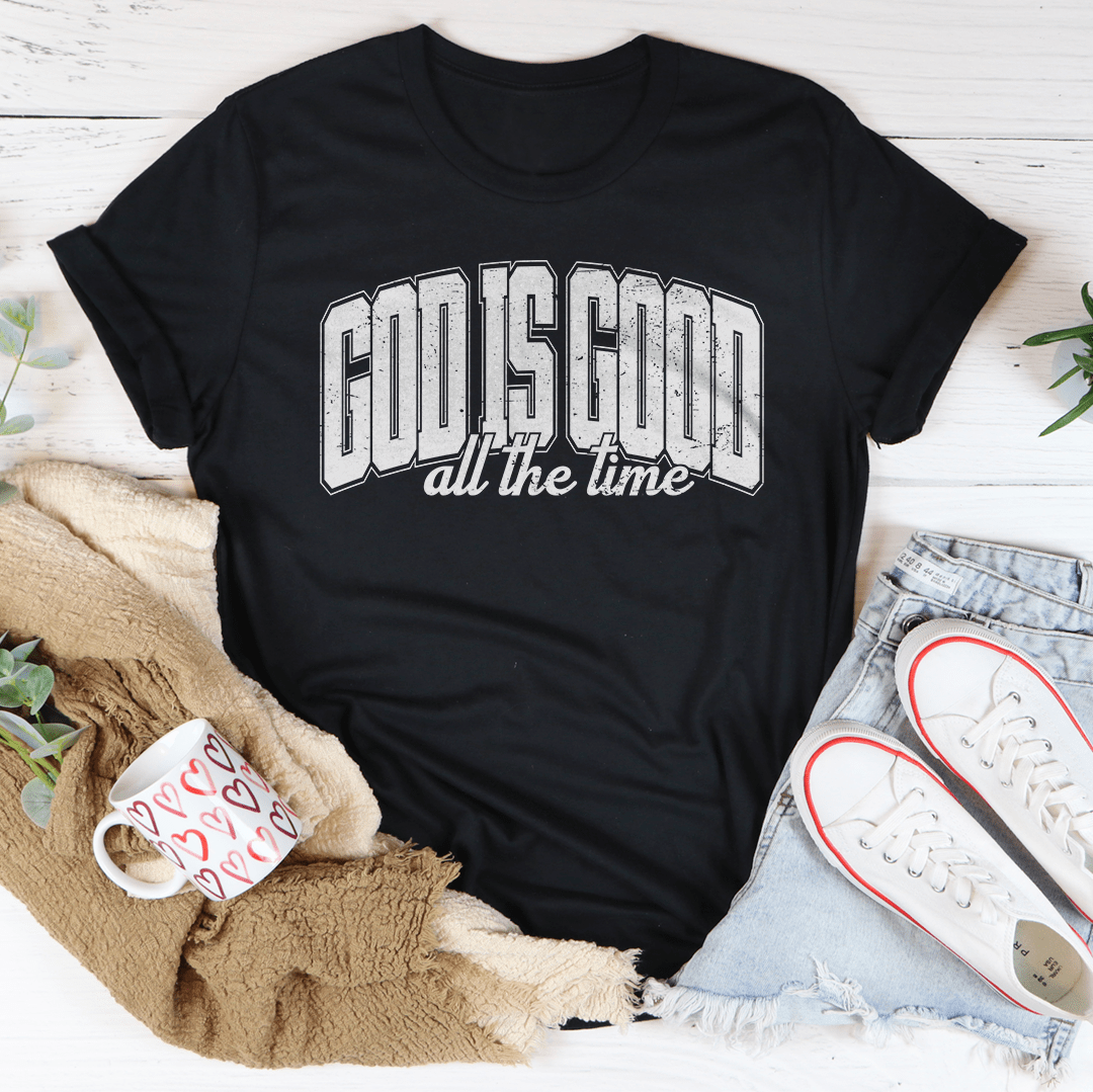God Is Good All The Time Tee