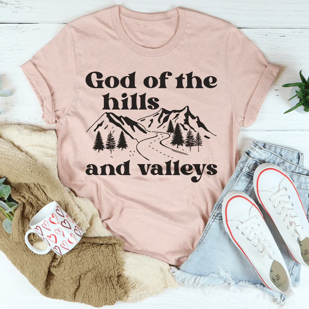 God Of The Hills And Valleys Tee