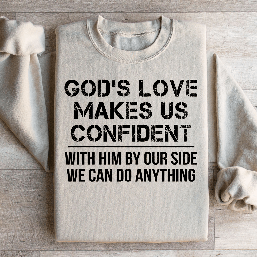 God's Love Makes Us Confident Sweatshirt