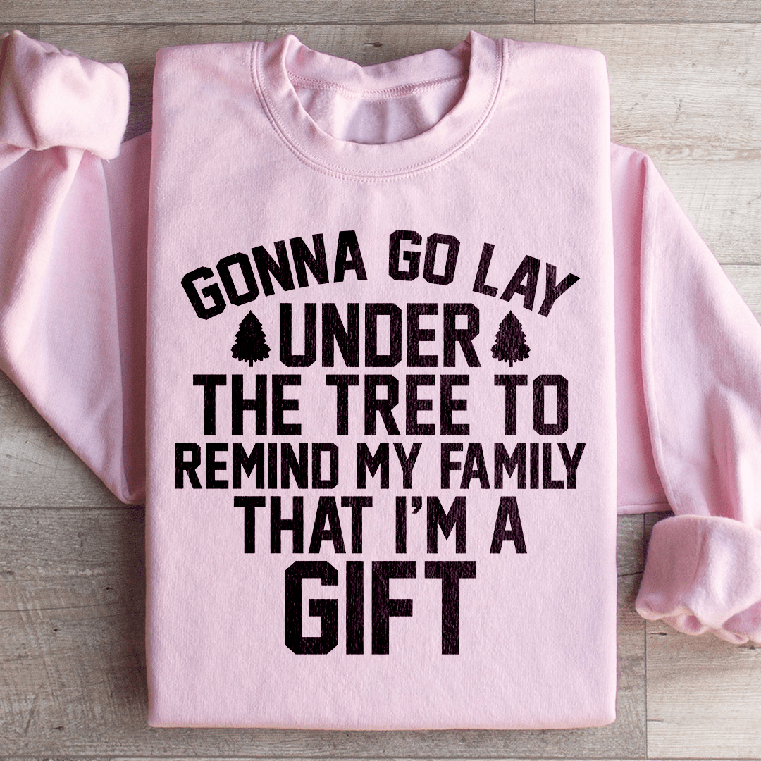Gonna Go Lay Under The Tree Sweatshirt