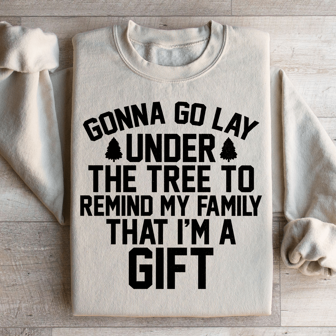Gonna Go Lay Under The Tree Sweatshirt