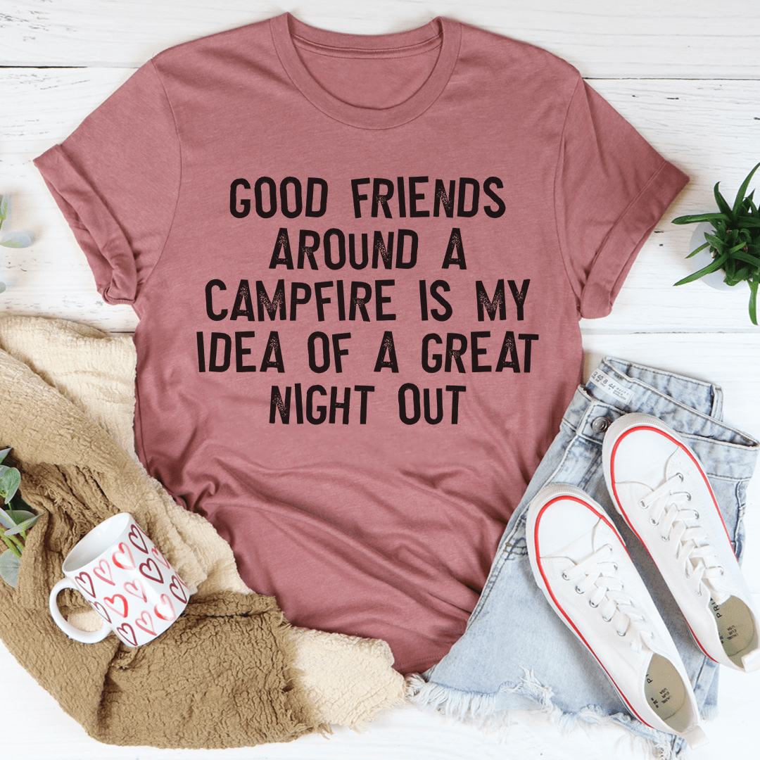 Good Friends Around A Campfire Tee