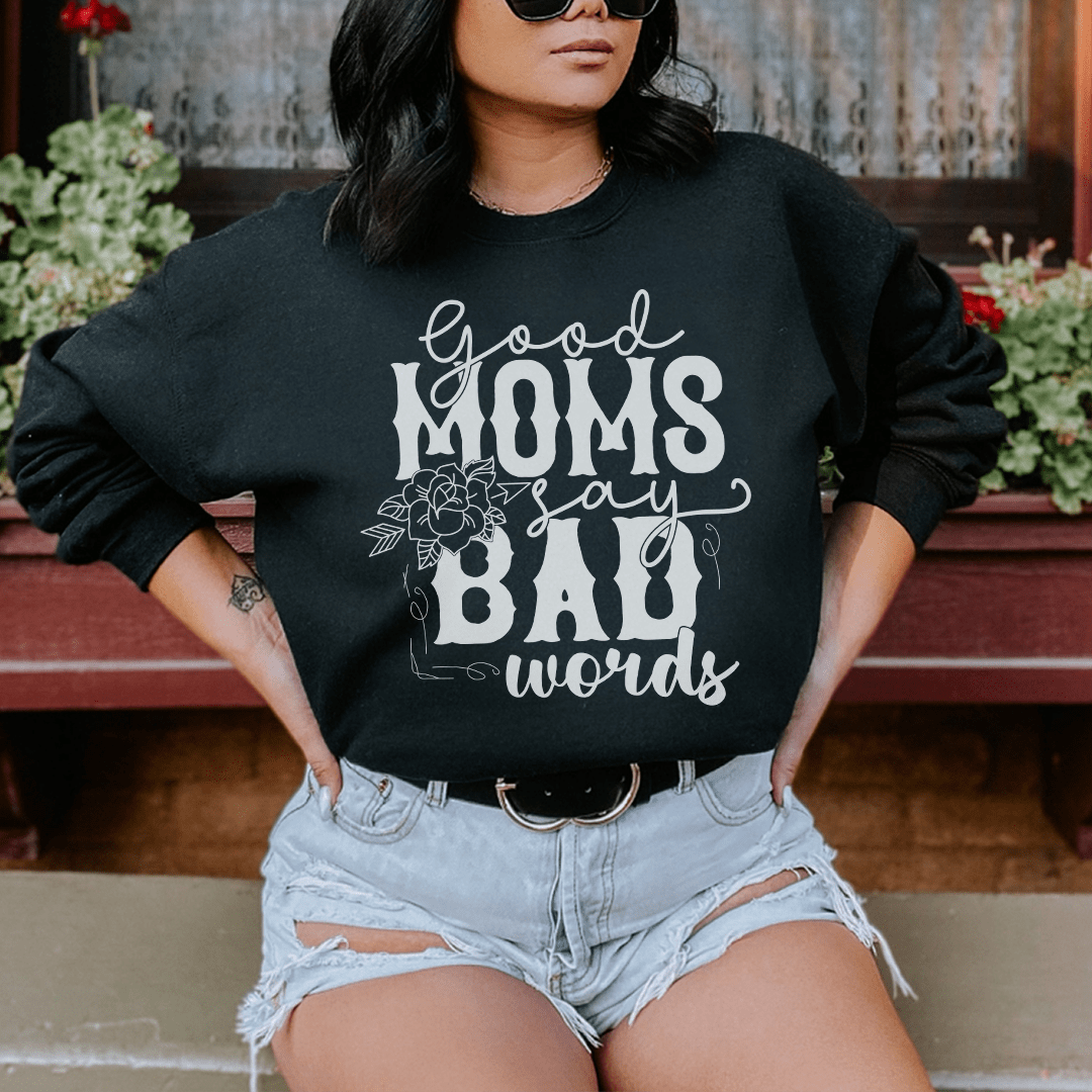 Good Moms Say Bad Words Sweatshirt