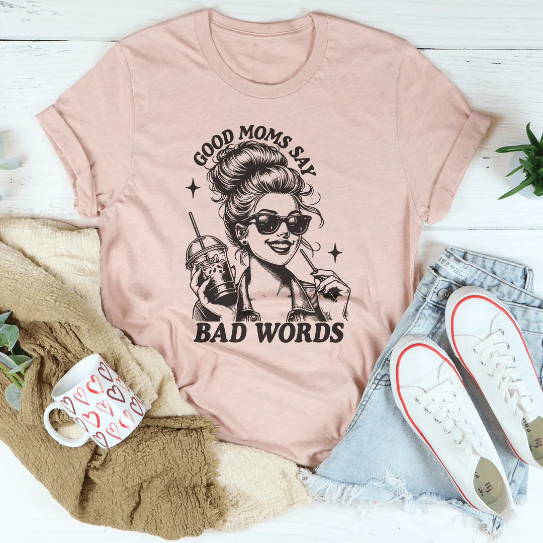 Good Moms Say Bad Words Tee