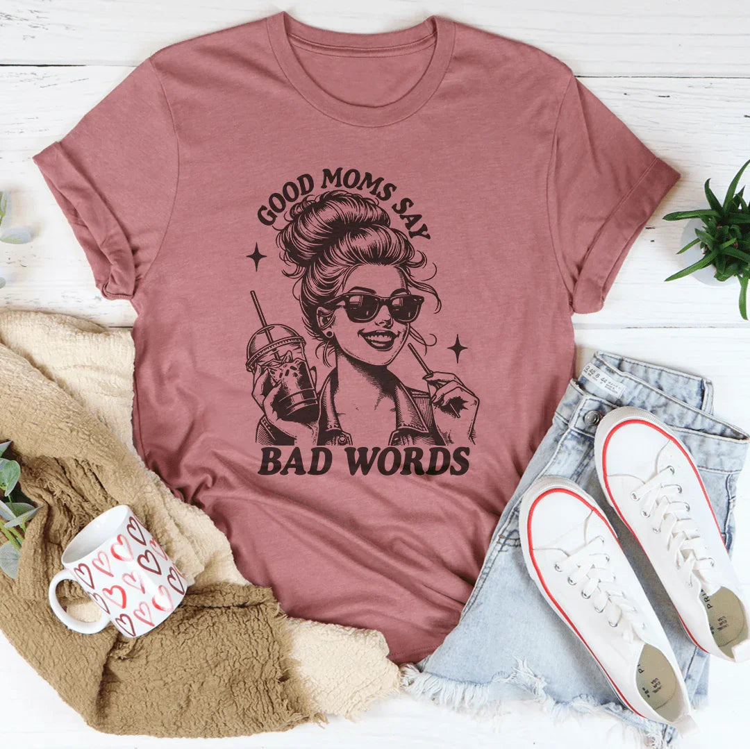 Good Moms Say Bad Words Tee