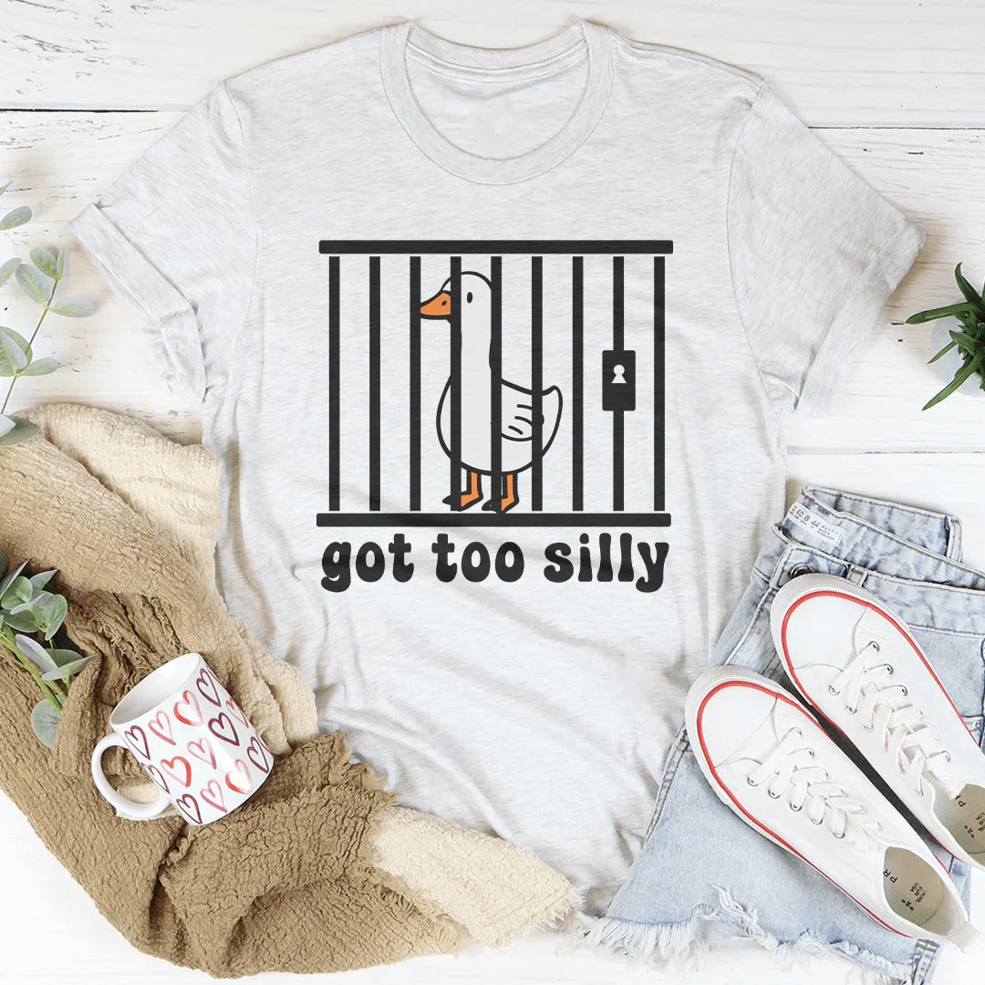 Got Too Silly Tee