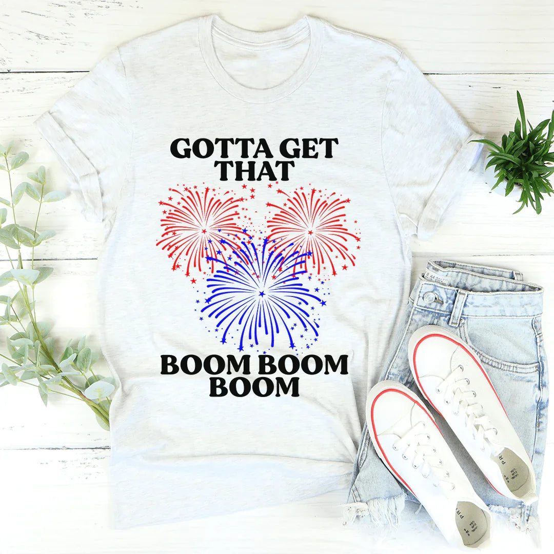 Gotta Get That Boom Boom Boom Tee