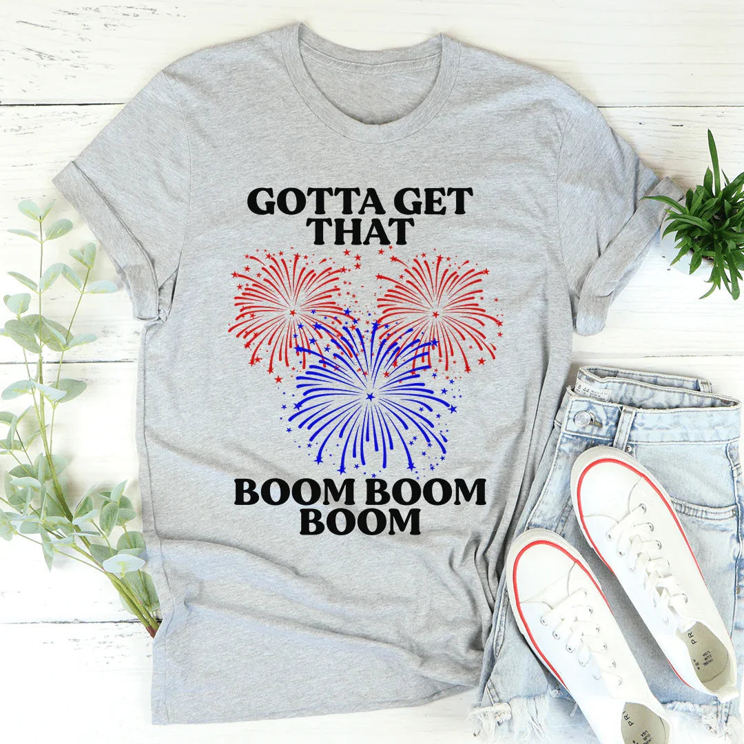 Gotta Get That Boom Boom Boom Tee