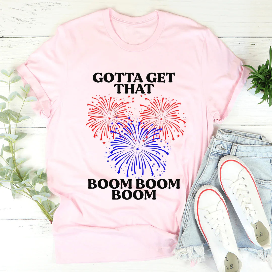 Gotta Get That Boom Boom Boom Tee