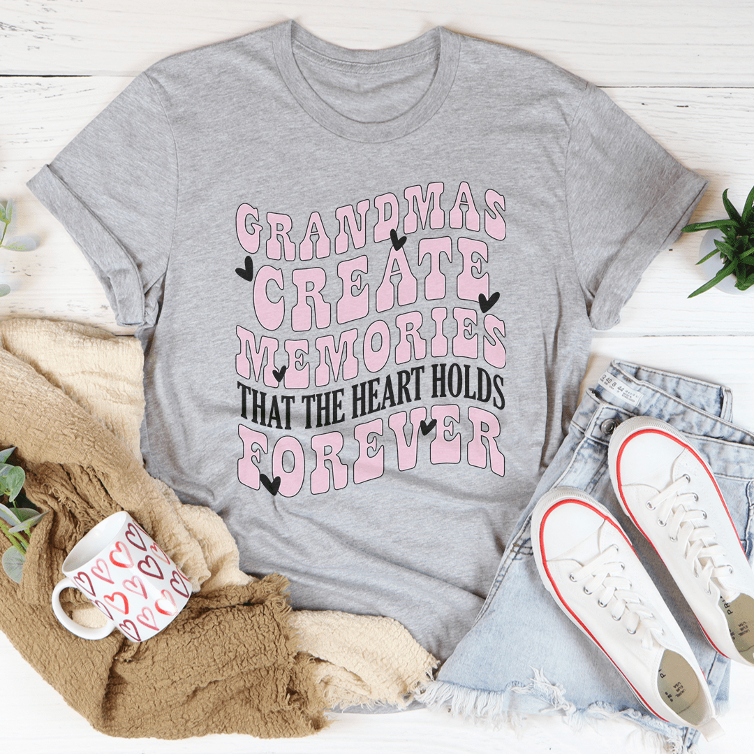 Grandmas Create Memories That The Heart Holds Forever Tee