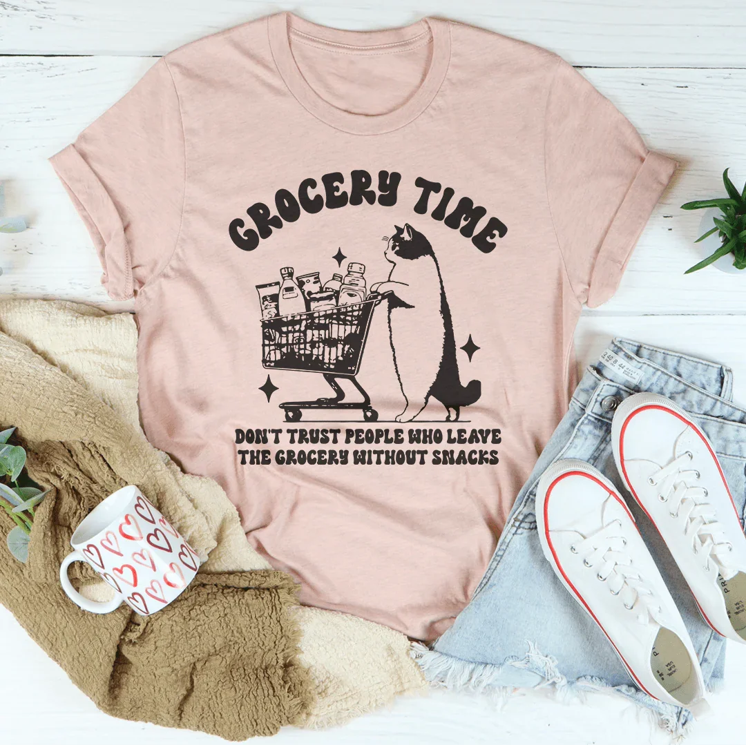 Grocery Time Don't Trust People Who Leave The Grocery Without Snacks Tee