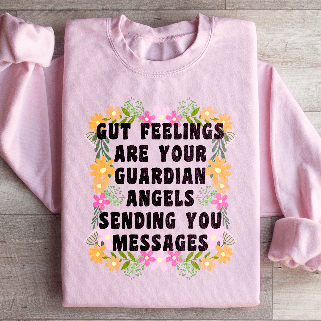 Gut Feelings Are Your Guardian Angels Sweatshirt