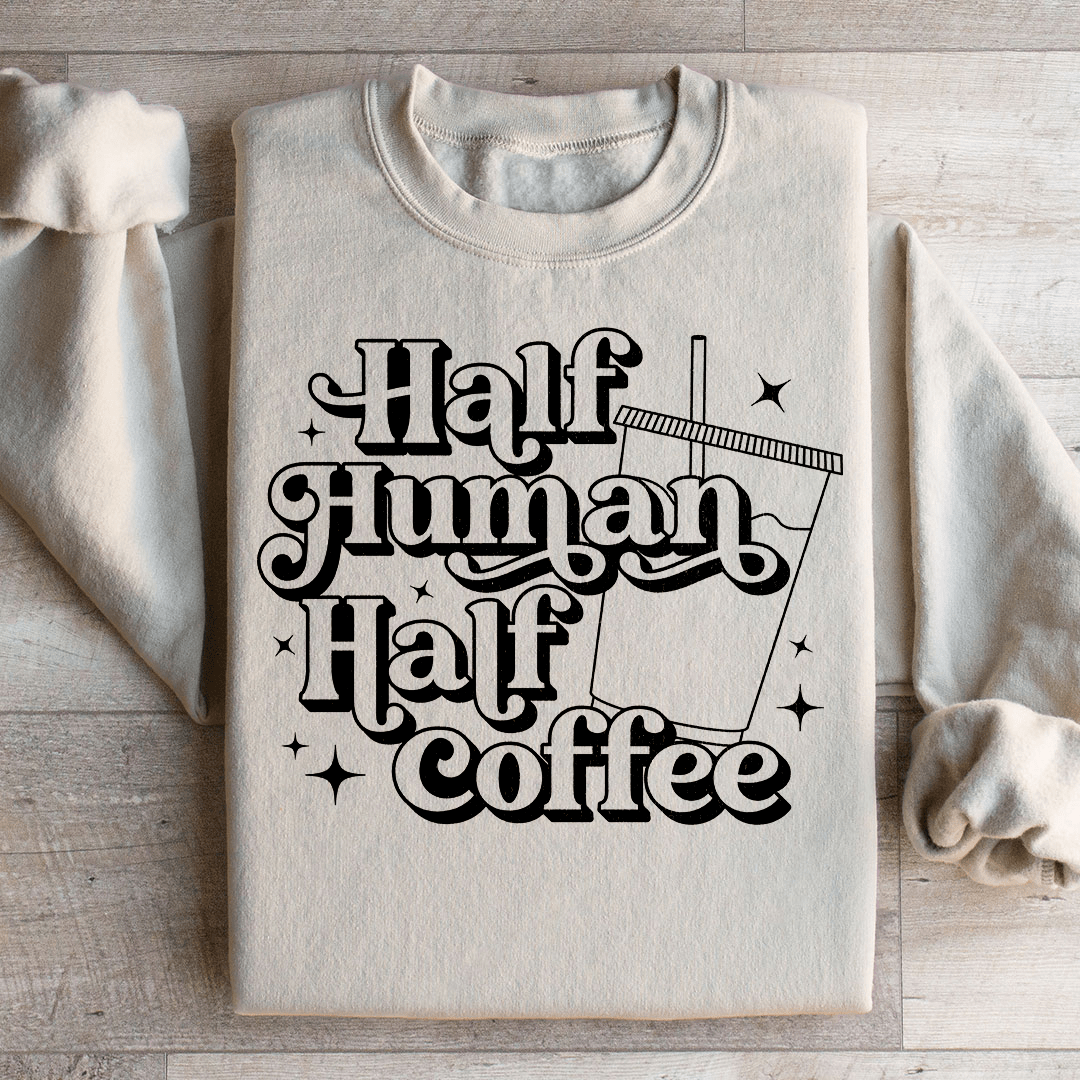 Half Human Half Coffee Sweatshirt