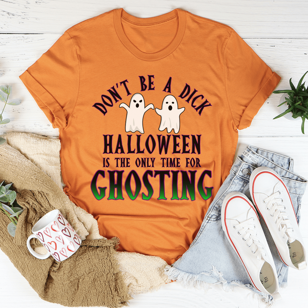 Halloween Is The Only Time for Ghosting Tee