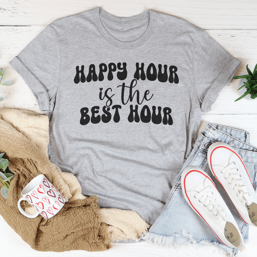 Happy Hour Is The Best Hour Tee