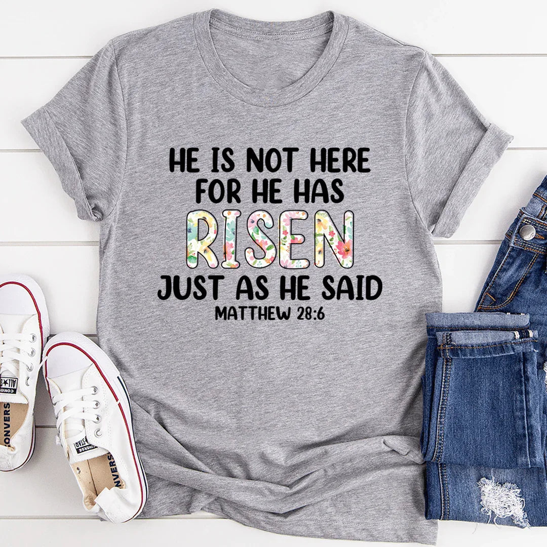 He Is Not Here For He Has Risen Tee