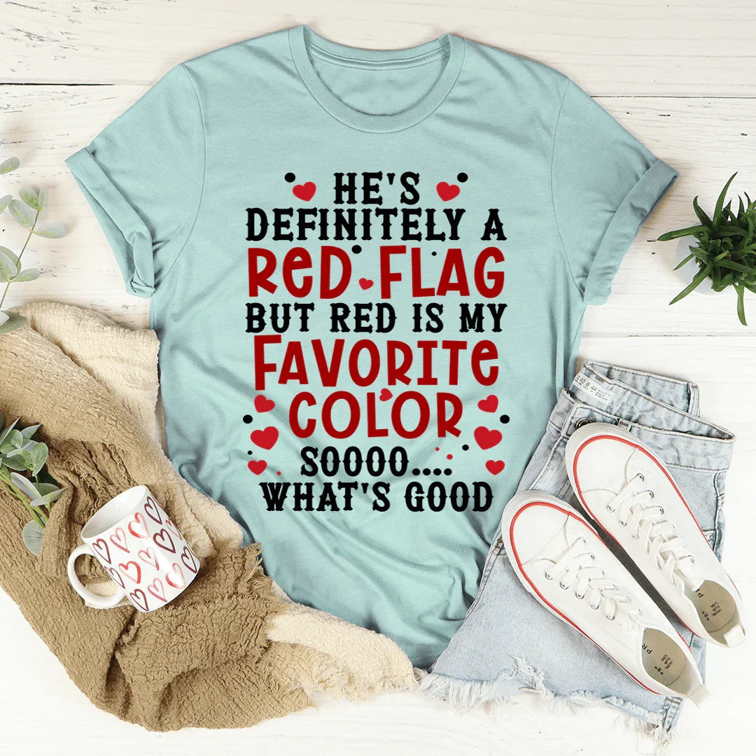 He's A Red Flag Tee