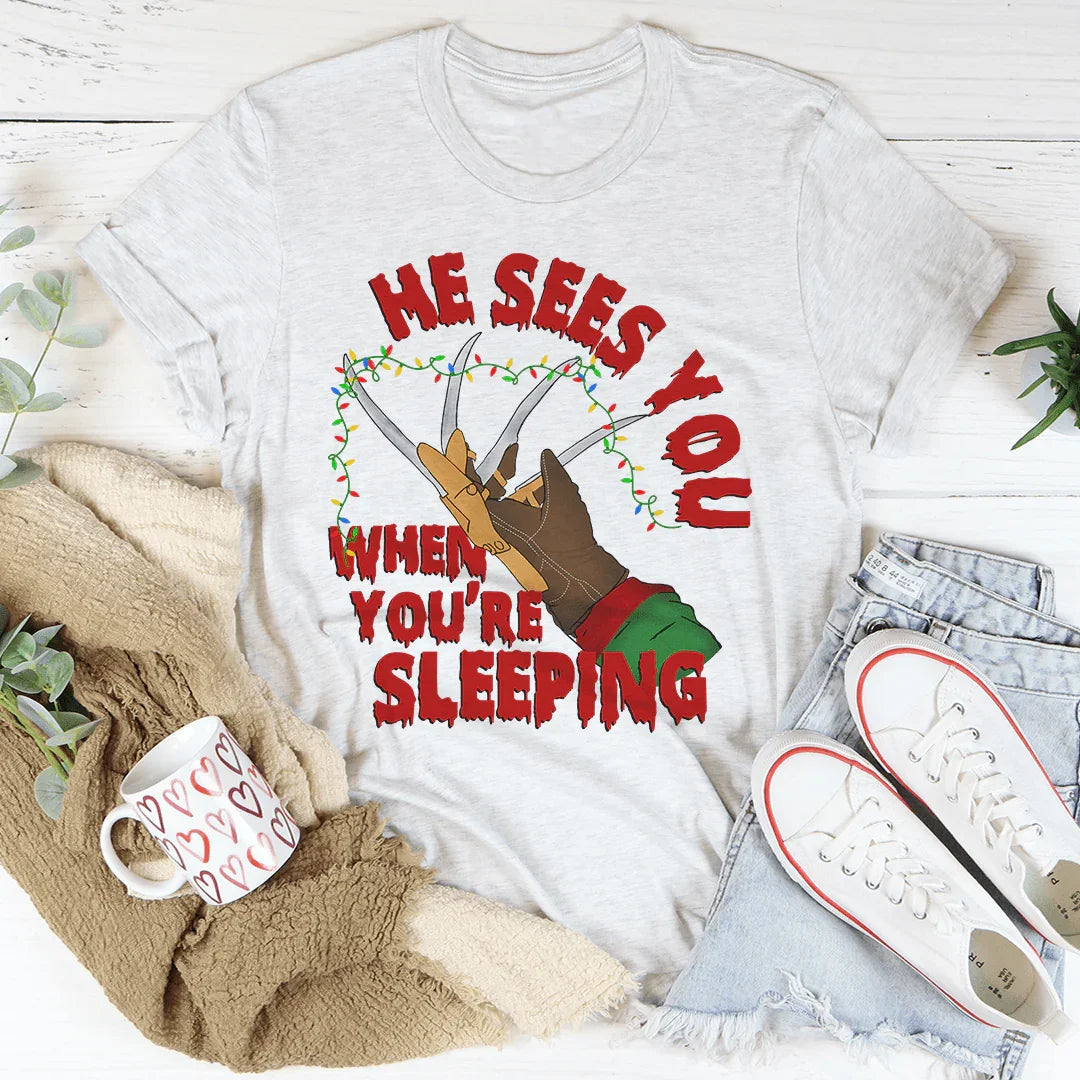 He Sees You When You're Sleeping Tee