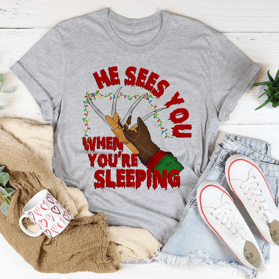 He Sees You When You're Sleeping Tee